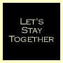 Let's Stay Together