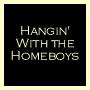 Hangin' With The Homeboys