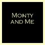 Monty And Me